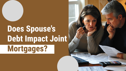 Does Spouse’s Debt Impact Joint Mortgages?