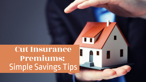 Cut Your Insurance Premiums: Simple Savings Tips