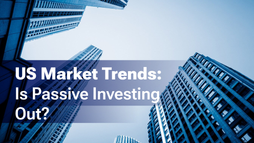 US Market Trends: Is Passive Investing Out?