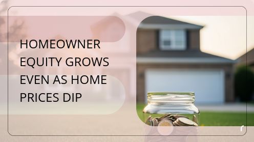 Homeowner Equity Grows Even as Home Prices Dip