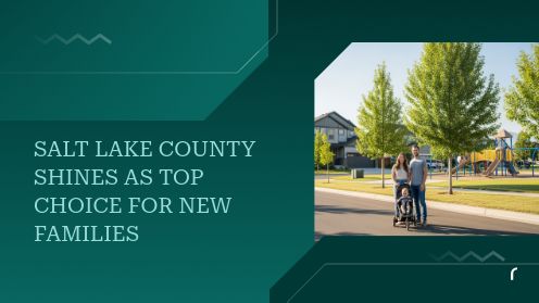 Salt Lake County Shines as Top Choice for New Families